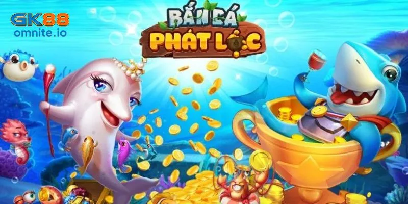 Bắn cá phát lộc game hot hàng đầu hiện nay