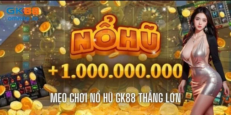 Chia sẻ một số mẹo chơi nohu GK88 thắng lớn