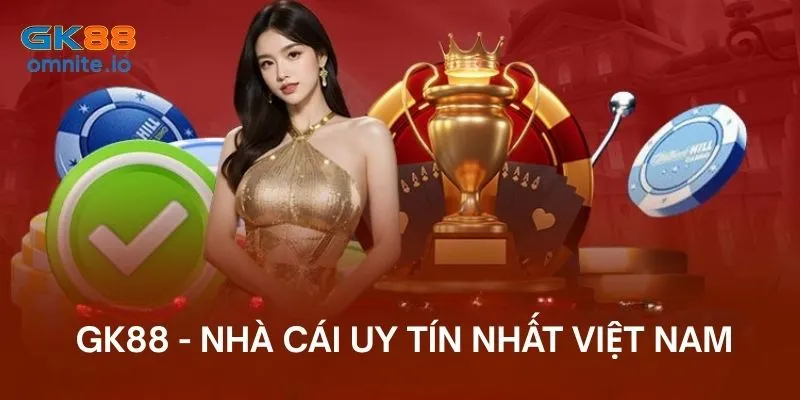 GK88 - Nhà cái uy tín nhất Việt Nam hiện nay