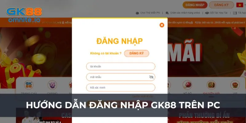 Hướng dẫn đăng nhập GK88 trên PC