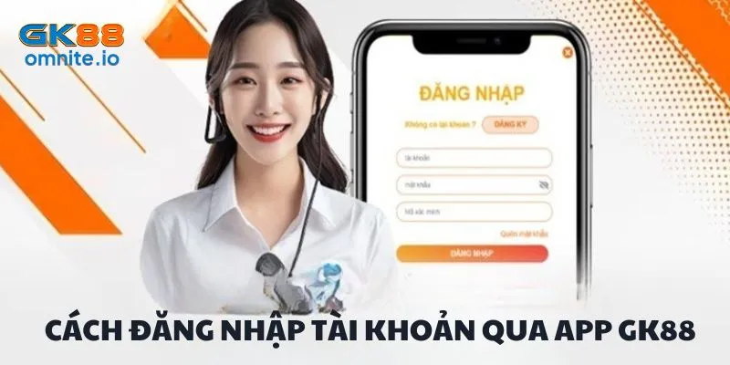 Hướng dẫn đăng nhập tài khoản trên app GK88