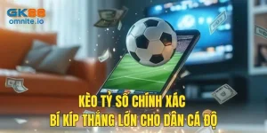 Kèo cược tỷ số chính xác