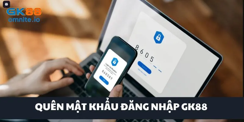 Lỗi quên mật khẩu khi đăng nhập vào GK88