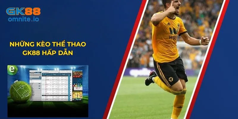 Tổng hợp những kèo cược thể thao hấp dẫn có tại GK88