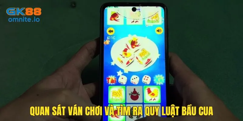 Quan sát ván chơi và tìm luật ra mặt có xác xuất ra cao