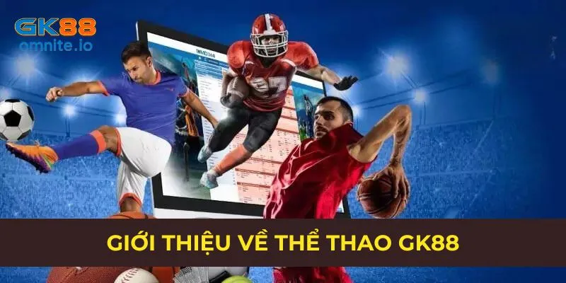 Thông tin chung về sân chơi thể thao GK88