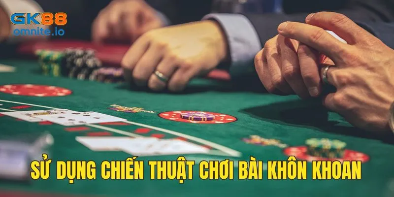 Ưu tiên chọn những chiến lược thông minh trong từng tình huống cụ thể